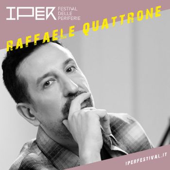 RAFFAELE-QUATTRONE-IPER-FESTIVAL-DELLE-PERIFERIE